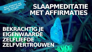 Slaapmeditatie amp Hypnose met Affirmaties  Bekrachtig Je Eigenwaarde Zelfliefde amp Zelfvertrouwen [upl. by Gut]