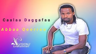 Caalaa Daggafaa ABBAA QEERROO New Oromo Music 2022 [upl. by Marillin]