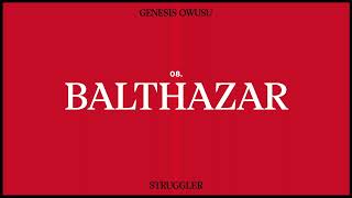 Genesis Owusu  Balthazar Official Audio [upl. by Ivett607]