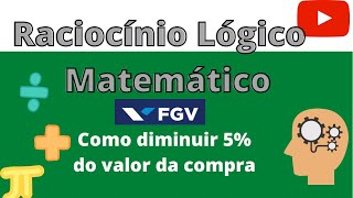 Questão FGV  Raciocínio Lógico Matemático  Como diminuir 5 do valor da compra  juros [upl. by Elodia501]