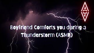 Your Boyfriend Comforts you during a Storm ASMR [upl. by Henrion537]