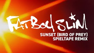 Fatboy Slim  Sunset Bird of Prey Spieltape Remix Official Audio [upl. by Sihun]