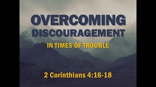 Overcoming Discouragement in Times of Trouble 2 Corinthians 41618  Pastor Ed Brown [upl. by Karlotte78]