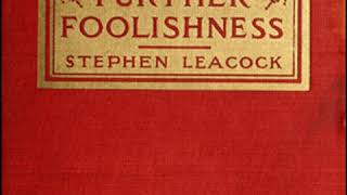 Further Foolishness by Stephen LEACOCK read by TriciaG  Full Audio Book [upl. by Kirrad]