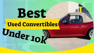 Best Used Convertibles under 10k [upl. by Libbie]