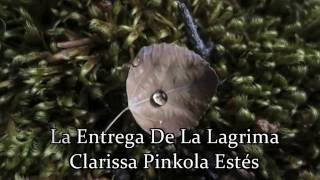 La Entrega de la LagrimaClarissa Pinkola Estés [upl. by Benilda]