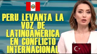 PRENSA TURCA NO SE IMAGINABA LA DECISIÓN DE PERÚ EN CONFLICTO INTERNACIONAL [upl. by Chaing211]