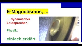 Anwendung EMagnetismus Teil 011 reale Ansicht dynamischer Lautsprecher Physik [upl. by Pattie]