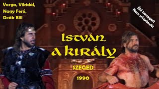 István a király 1990 Szeged  Eredeti szereposztás élő hang [upl. by Ribal363]