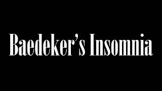 Baedeker’s Insomnia [upl. by Enelez]