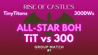 ⭕ ALL STAR BOH ⭕ TiT vs 300  RISE OF CASTLES [upl. by Hanschen]