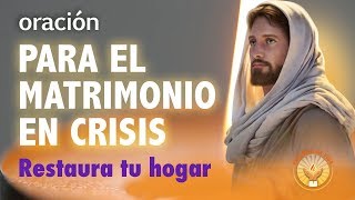 ORACION PARA EL MATRIMONIO en crisis [upl. by Redman160]