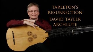 John Dowland Tarletons Resurrection David Tayler archlute [upl. by Julia]