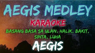 AEGIS MEDLEY  BASANG BASA SA ULAN HALIK BAKIT SINTA LUHA  AEGIS KARAOKE VERSION [upl. by Gnaoh264]