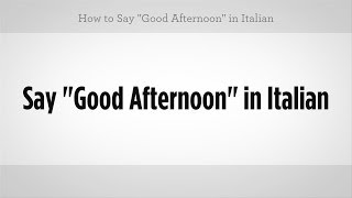 How to Say quotGood Afternoonquot in Italian  Italian Lessons [upl. by Budding261]