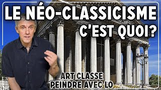 LE NÉOCLASSICISME CEST QUOI Art Classe Peindre avec Lo [upl. by Dyrraj]