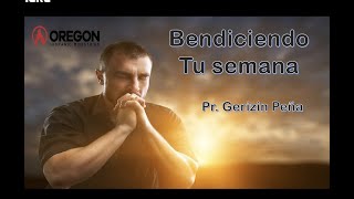 Bendiciendo tu semana 119  Pr Gerizin Peña [upl. by Tandie]