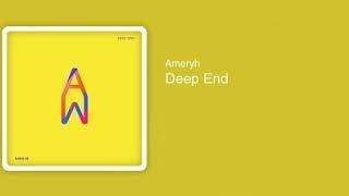 Ameryh  Deep End [upl. by Feil]