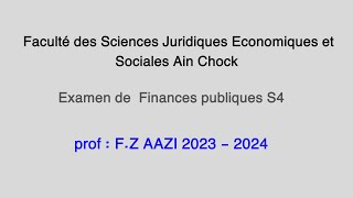 Examen de Finances publiques S4  pf  FZ AAZI 2024  Normale [upl. by Gower]