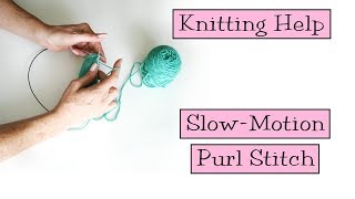 Knitting Help  Slow Motion Purl Stitch [upl. by Marlen624]