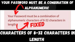 Fix Your password must be a combination of alphanumeric characters of 832 characters in length 2023 [upl. by Moriah]