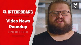 Video News Roundup September 19 2024 [upl. by Neelhtak]