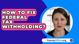 How To Fix Federal Tax Withholding  CountyOfficeorg [upl. by Hachman407]