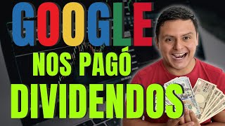 GOOGLE Nos Pagó Dividendos por Primera Vez  Esto Nos Pago la Acción de GOOGL [upl. by Acirretahs]