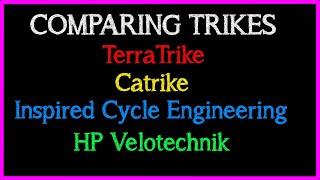 Comparing Trikes TerraTrike Catrike ICE HP Velotechnik [upl. by Sonja966]