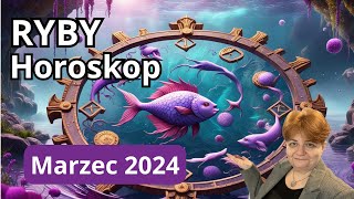 ♓ Horoskop MARZEC 2024 Ryby  rozdziały wg daty urodzenia  dowiedz się o sobie więcej [upl. by Kcirrag]