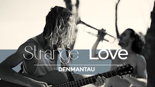 DenManTau  Strange Love Official Music Video [upl. by Dnarb530]