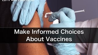 How to Make Informed Choices About Vaccines [upl. by Ahsineg330]