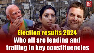 Lok Sabha Election results Who all are leading and trailing in key constituencies Election Results [upl. by Ayokal559]