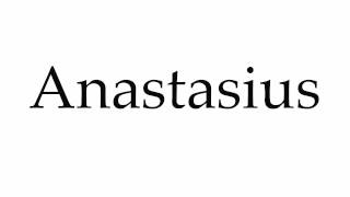 How to Pronounce Anastasius [upl. by Refotsirc]