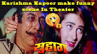 Karishma Kapoor make funny scene In Theater  Hindi action Movie Suhaag [upl. by Mountford]