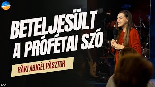 Beteljesül a prófétai szó  Ráki Abigél Pásztor [upl. by Eilrac]