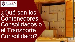 ¿Qué son los Contenedores Consolidados o el Transporte Consolidado [upl. by Elokin725]