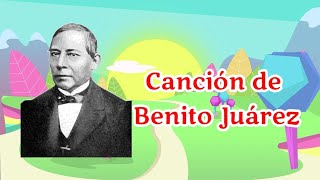 CANCION DE BENITO JUAREZ  Canción infantil de Benito Juárez [upl. by Annocahs]