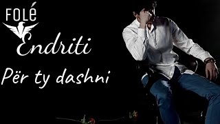 Endriti  Per ty dashni Prod by Ermal Krasniqi [upl. by Anirod]