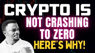 Crypto is Not Going to Zero Heres Why [upl. by Rasmussen]