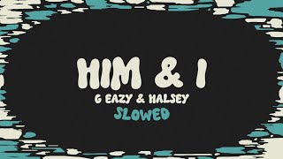 GEazy amp Halsey  Him amp I slowed  reverb  lyrics [upl. by Handbook791]