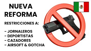 Nueva Reforma a la Ley de Armas en México  Lo Bueno lo Malo y lo Feo [upl. by Aymer]