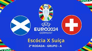 AO VIVO  Escócia X Suíça   Euro 2024   Grupo  A [upl. by Ytomit]