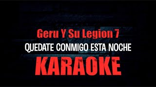 Quedate Conmigo Esta Noche KARAOKE Pista Original Geru Y Su Legion 7 2023 [upl. by Lyn101]