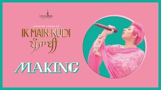 Ik Main Kudi Punjabi Making  Jasmine Sandlas  Unalome Productions [upl. by Rydder614]