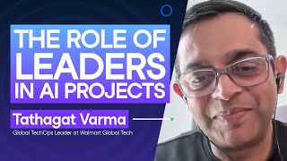 How Can Leaders Improve AI Outcomes with Tathagat Varma Global TechOps Leader at Walmart [upl. by Oralee]