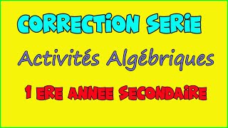 correction série activités algébriques 1ere année secondaire [upl. by Turtle]