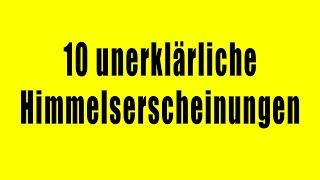 10 unerklärliche Himmelserscheinungen  Die tatsächlich gefilmt wurden Teil 2 [upl. by Nicholas849]