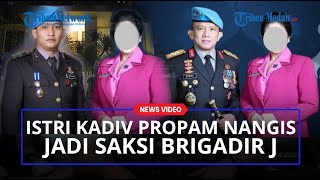 Istri Kadiv Propam Menangis dan Syok Berat Saat Jadi Saksi Kematian Brigadir J [upl. by Cowley]