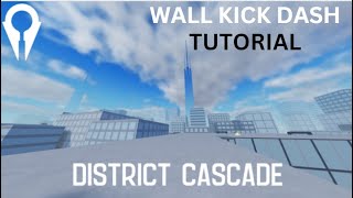 WALL KICK CHAINING TUTORIAL DISTRICT CASCADE [upl. by Rases]